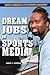 Dream Jobs in Sports Media (Great Careers in the Sports Industry)