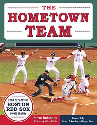 The Hometown Team: Four Decades of Boston Red Sox Photography (Kindle Edition)