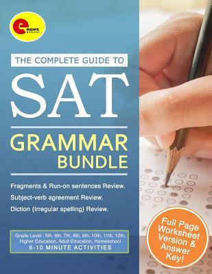 The Complete Guide to SAT: Grammar Test Prep Complete SAT Guide & Key ( 30 Activities ) Common Core for 5th, 6th, 7th, 8th, 9th, 10th, 11th, 12th, Higher Education, Adult Education, Homeschool Grade