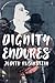 Dignity Endures (The Azrieli Series of Holocaust Survivor Memoirs, 51)