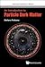 Introduction To Particle Dark Matter, An by Stefano Profumo