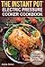 The Instant Pot Electric Pressure Cooker Cookbook