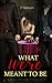 What We're Meant to Be by P.  Nelson