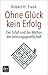 Ohne Glück kein Erfolg: Der Zufall und der Mythos der Leistungsgesellschaft (German Edition)