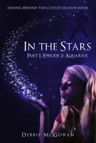 In The Stars (Part 1) Episode 2: Aquarius (Hiding Behind The Couch Book 402)