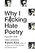 Why I F*cking Hate Poetry: ...