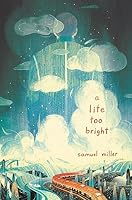 A Lite Too Bright By Samuel Miller