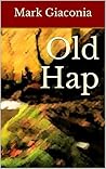 Old Hap by Mark Giaconia Old Hap by Mark Giaconia