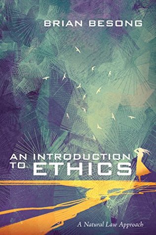 An Introduction to Ethics: A Natural Law Approach (Kindle Edition)