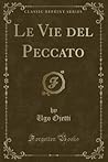 Le Vie del Peccato (Classic Reprint) (Italian Edition) Le Vie del Peccato (Classic Reprint) (Italian Edition)