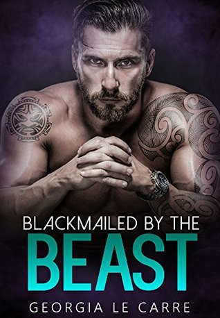 Blackmailed by the Beast (Kindle Edition)