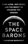 Book cover for The Space Barons: Elon Musk, Jeff Bezos, and the Quest to Colonize the Cosmos