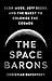 The Space Barons: Elon Musk, Jeff Bezos, and the Quest to Colonize the Cosmos