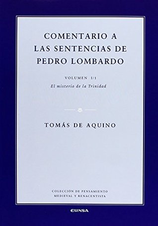 Comentario a las sentencias de Pedro Lombardo I/1: El misterio de la Trinidad (Colección de pensamiento medieval y renacentista nº 35)