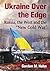 Ukraine Over the Edge: Russia, the West and the "New Cold War"