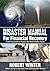 Disaster Manual for Financial Recovery: A Self Help Guide to Receive the Most Disaster Funds