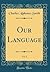Our Language, Vol. 2 (Classic Reprint)