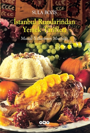 İstanbul Rumlarından Yemek Tarifleri: Masal Yıllarının Mutfağı