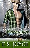For The Heart Of The Warmaker by T.S. Joyce