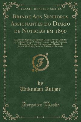 Brinde Aos Senhores Assignantes do Diario de Noticias em 1890: A Africa Portugueza, de Pinheiro Chagas; Nuvem Desfeita; De Aaffonso Vargas; A Minha ... de Mendonça; Severina, d (Portuguese Edition)