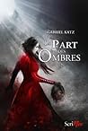 La Part des ombres - 2 (La Part des ombres #2) La Part des ombres - 2 (La Part des ombres #2)