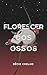 Florescer dos Ossos