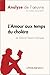 L'Amour aux temps du choléra de Gabriel Garcia Marquez (Analyse de l'oeuvre): Analyse complète et résumé détaillé de l'oeuvre (Fiche de lecture) (French Edition)