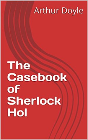 The Casebook of Sherlock Hol