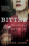 Bitter by Francesca Jakobi