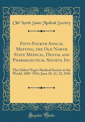 Fifty-Fourth Annual Meeting, the Old North State Medical, Dental and Pharmaceutical Society, Inc
