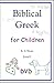 Biblical Greek for Children...