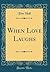 When Love Laughs (Classic Reprint)