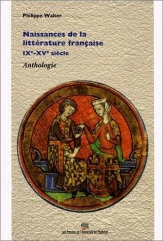 Naissances de la littérature française, IXe - Xve siècle - Anthologie (French Edition)