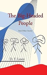 The Big-Headed People And Other Stories