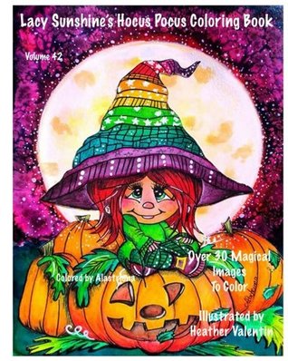 Lacy Sunshine's Hocus Pocus Coloring Book: Whimsical Magical Witches Halloween and More Volume 42 Heather Valentin (Lacy Sunshine Coloring Books)