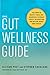 The Gut Wellness Guide: The...