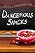 Dangerous Snacks (The Broug...