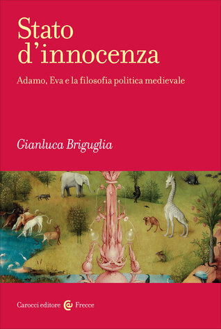 Stato d'innocenza. Adamo, Eva e la filosofia politica medievale
