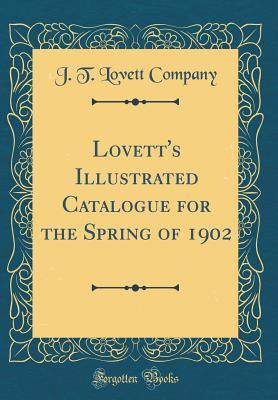 Lovett's Illustrated Catalogue for the Spring of 1902 (Classic Reprint)