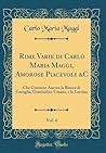 Rime Varie di Carlo Maria Maggi, Amorose Piacevoli &C, Vol. 4: Che Contiene Ancora la Bianca di Castiglia, Gratitudine Umana, e la Lucrina (Classic Reprint) (Italian Edition)