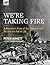 We're Taking Fire by Peter Arnett