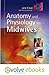 Anatomy and Physiology for Midwives by Jane Coad