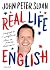 Real life english. Impara l'inglese che si parla davvero