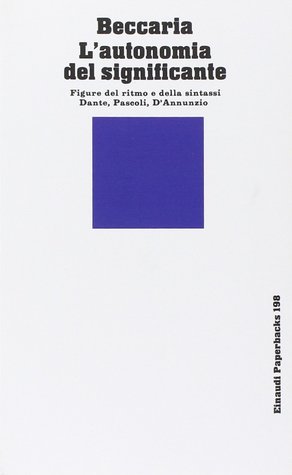 L'autonomia del significante. Figure del ritmo e della sintassi. Dante, Pascoli, D'Annunzio (Paperback)