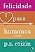Felicidade Para Humanos
