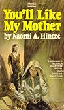 You'll Like My Mother by Naomi A. Hintze