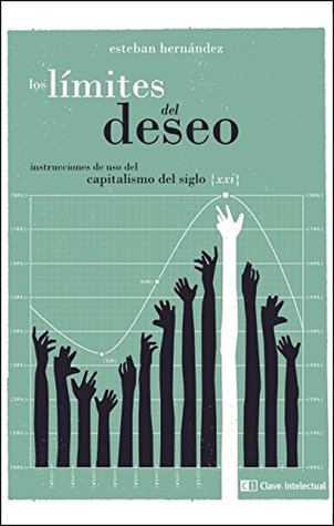 Los límites del deseo.: Instrucciones de uso del capitalismo del siglo XXI (Paperback)