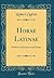 Horae Latinae: Studies in Synonyms and Syntax (Classic Reprint)