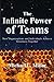 The Infinite Power of Teams...