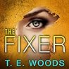 The Fixer by T.E. Woods